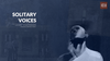 Solitary Voices
